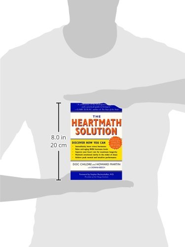 The HeartMath Solution: The Institute of HeartMath's Revolutionary Program for Engaging the Power of the Heart's Intelligence