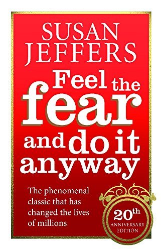 Feel The Fear And Do It Anyway: How to Turn Your Fear and Indecision into Confidence and Action by Susan Jeffers (4 -Jan -2007) Paperback