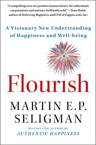 Flourish: A Visionary New Understanding of Happiness and Well-being