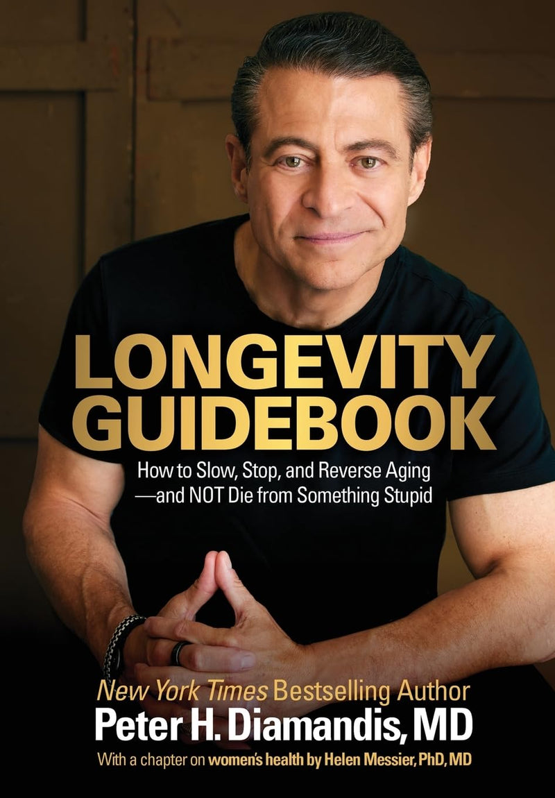 Longevity Guidebook: How to Slow, Stop, and Reverse Aging - and NOT Die from Something Stupid