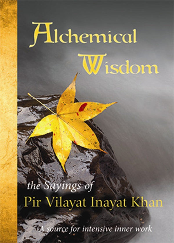 Alchemical Wisdom: The Sayings of Pir Vilayat Inayat Khan