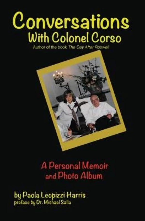 Conversations With Colonel Corso: A Personal Memoir and Photo Album