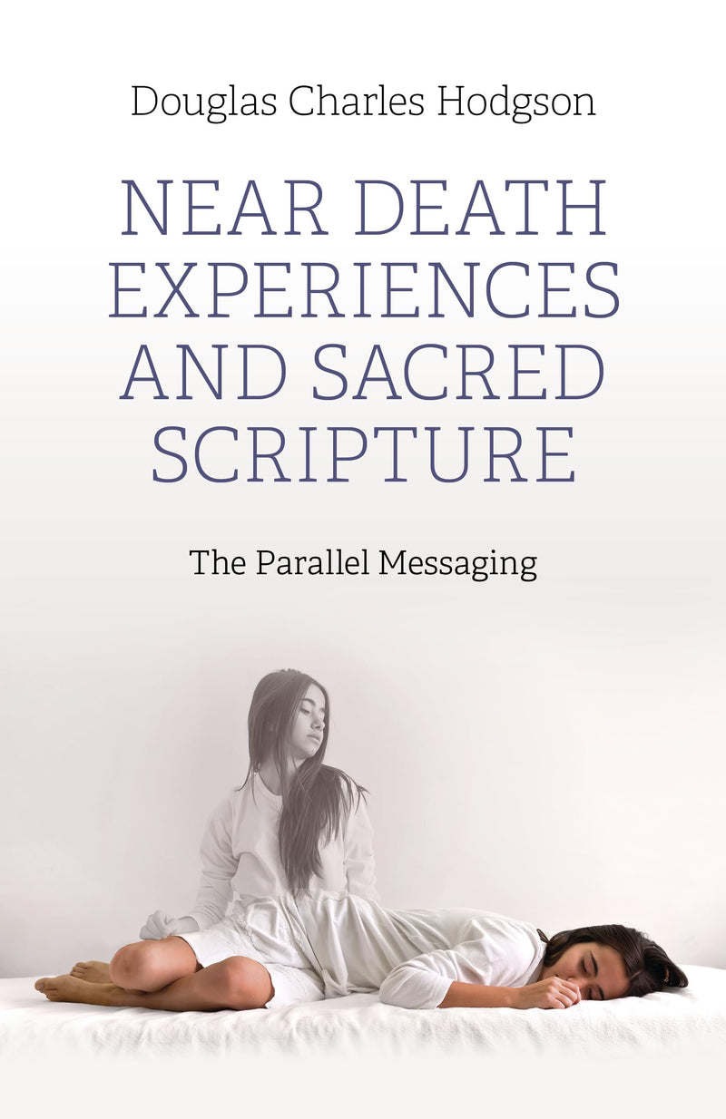 Near Death Experiences and Sacred Scripture: The Parallel Messaging