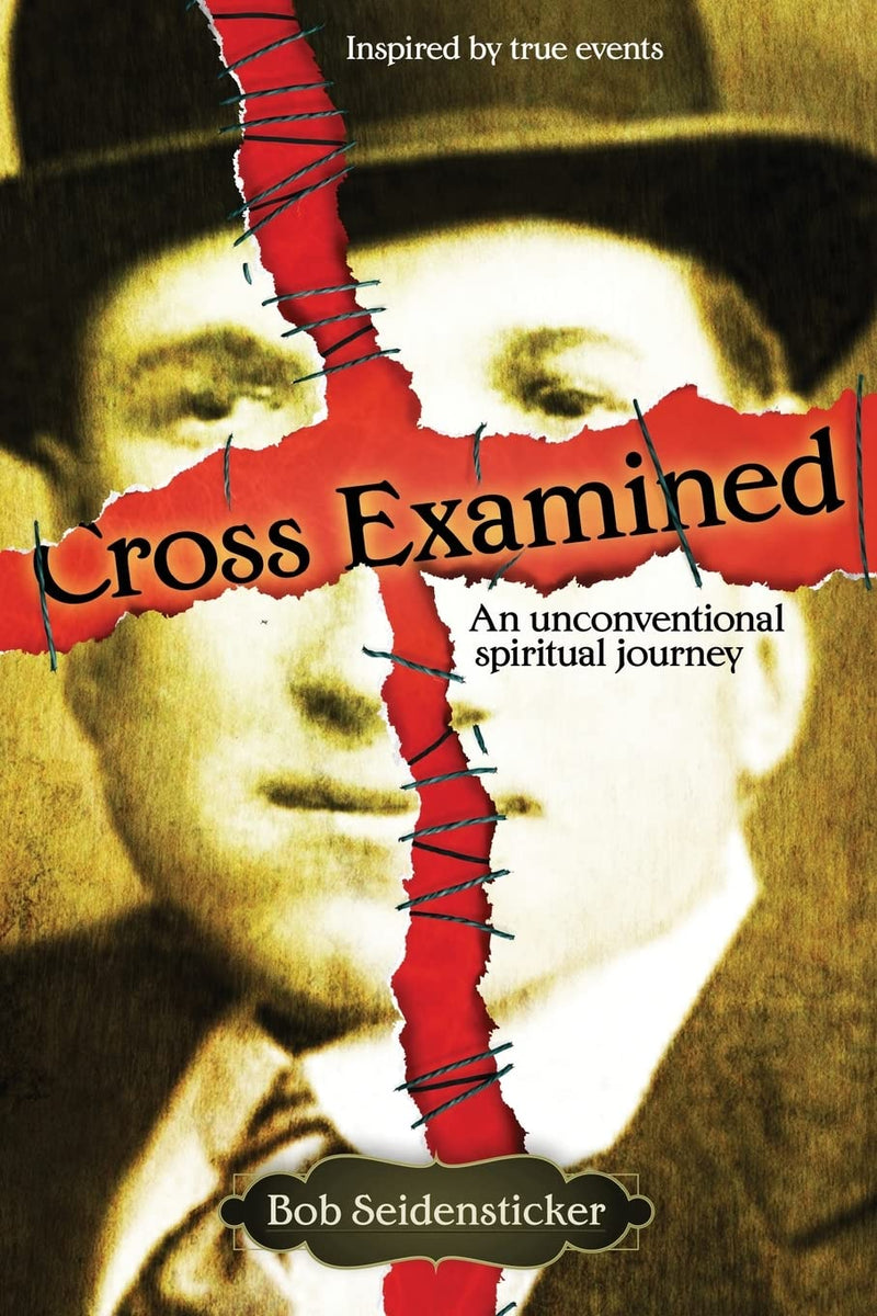 Cross Examined: An Unconventional Spiritual Journey