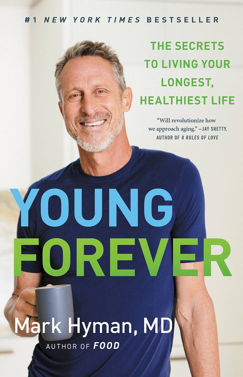 Young Forever: The Secrets to Living Your Longest, Healthiest Life (The Dr. Mark Hyman Library, 11)