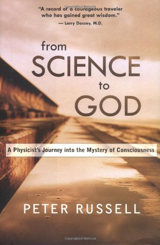 From Science to God: Exploring the Mystery of Consciousness - Hardcover