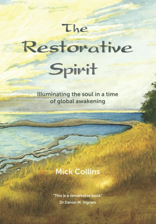 The Restorative Spirit: Illuminating the soul in a time of global awakening