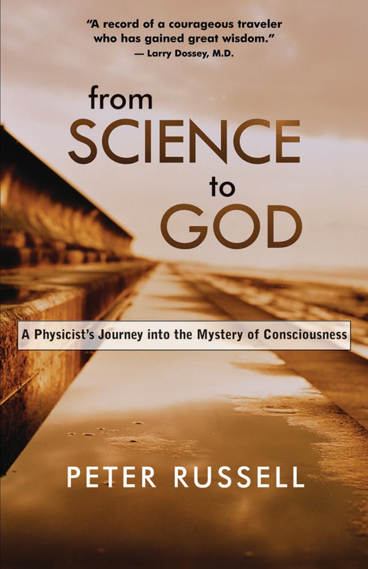 From Science to God: A Physicist s Journey into the Mystery of Consciousness - Kindle