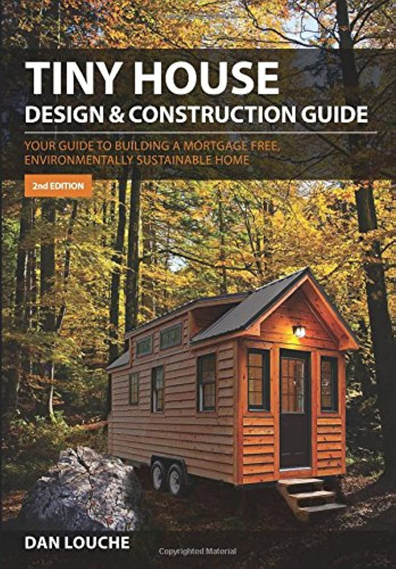 Tiny House Design and Construction Guide: Your Guide to Building a Mortgage Free, Environmentally Sustainable Home