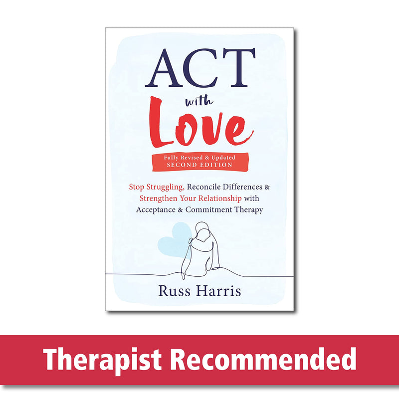 ACT with Love: Stop Struggling, Reconcile Differences, and Strengthen Your Relationship with Acceptance and Commitment Therapy