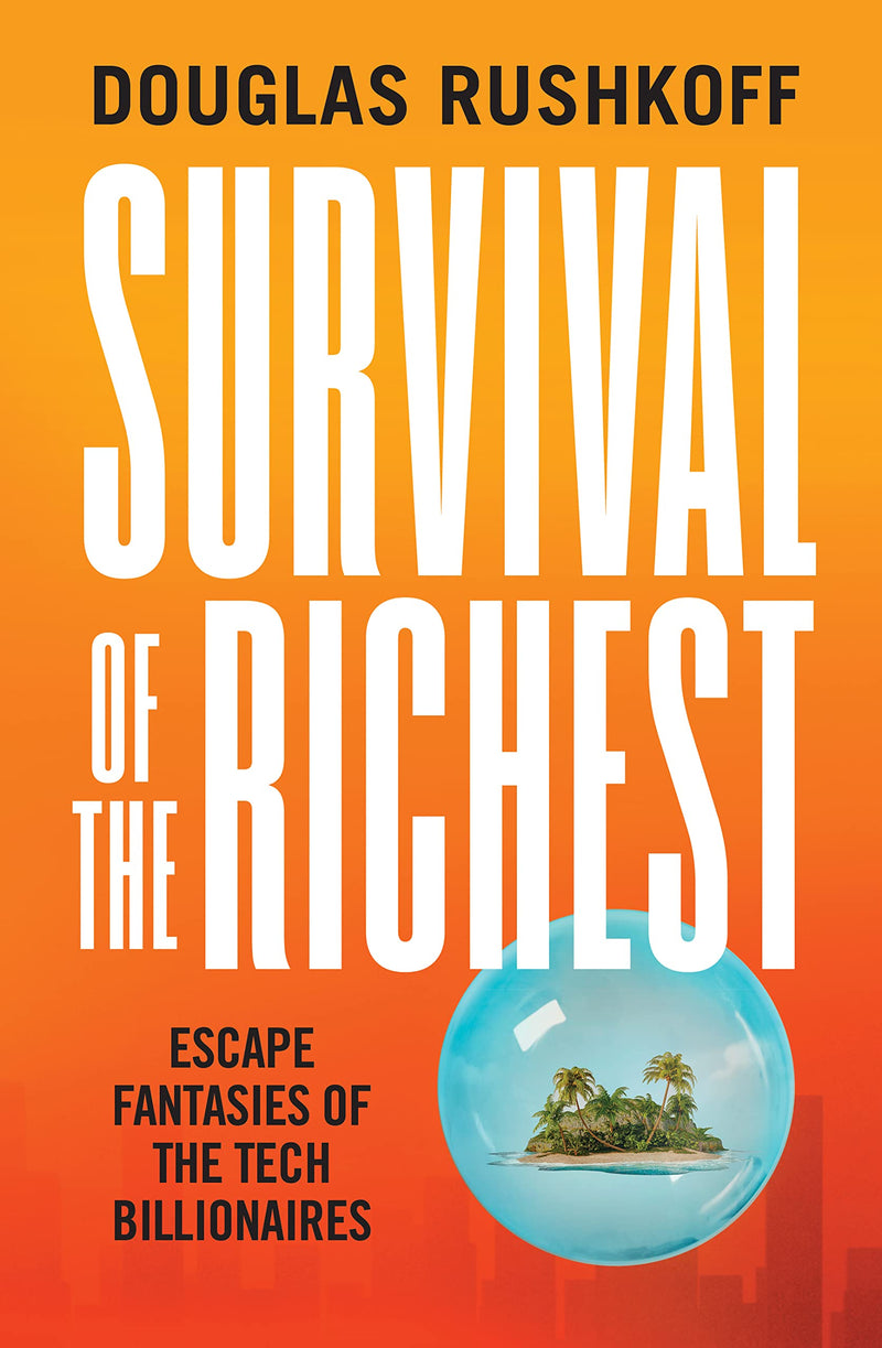 Survival of the Richest: escape fantasies of the tech billionaires