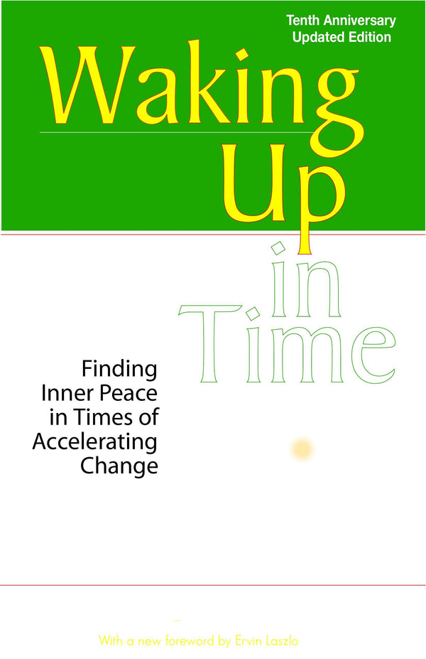 Waking Up in Time: Finding Inner Peace in Times of Accelerating Change - Kindle
