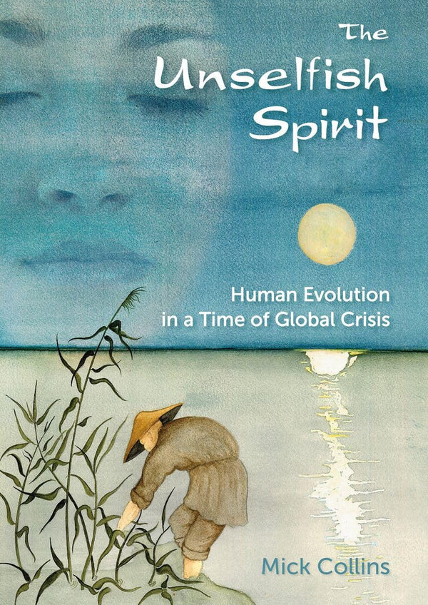 Unselfish Spirit: Human Evolution in a Time of Global Crisis